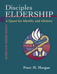 Cover image for Disciples Eldership: A Quest for Identity and Ministry
