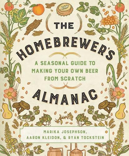 Cover image for The Homebrewer's Almanac: A Seasonal Guide to Making Your Own Beer from Scratch