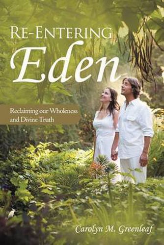 Cover image for Re-Entering Eden: Reclaiming Our Wholeness and Divine Truth