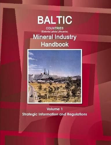 Cover image for Baltic Countries (Estonia Latvia Lithuania) Mineral Industry Handbook Volume 1 Strategic Information and Regulations