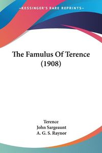Cover image for The Famulus of Terence (1908) the Famulus of Terence (1908)