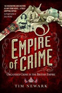 Cover image for Empire of Crime: Organised Crime in the British Empire