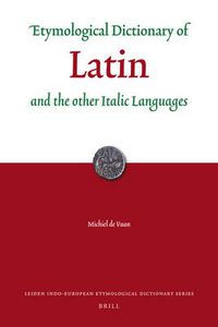 Cover image for Etymological Dictionary of Latin: and the other Italic Languages