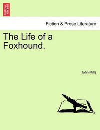 Cover image for The Life of a Foxhound.