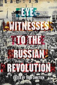 Cover image for Eyewitnesses To The Russian Revolution