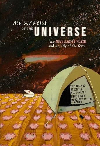 Cover image for My Very End of the Universe: Five Novellas-In-Flash and a Study of the Form