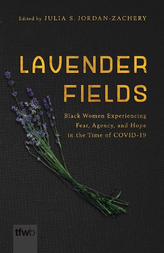 Cover image for Lavender Fields: Black Women Experiencing Fear, Agency, and Hope in the Time of COVID-19