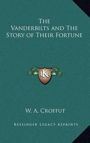 Cover image for The Vanderbilts and the Story of Their Fortune