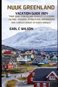 Cover image for Nuuk Greenland Vacation Guide 2024