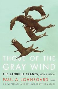 Cover image for Those of the Gray Wind: The Sandhill Cranes, New Edition