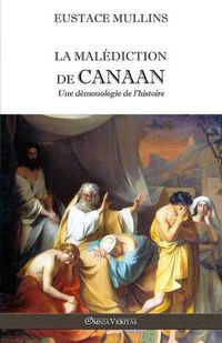 Cover image for La malediction de Canaan: Une demonologie de l'histoire