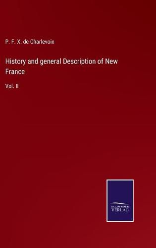 Cover image for History and general Description of New France: Vol. II
