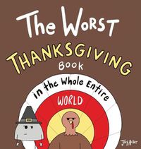 Cover image for The Worst Thanksgiving Book in the Whole Entire World