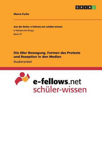 Cover image for Die 68er Bewegung. Formen des Protests und Rezeption in den Medien