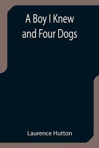 Cover image for A Boy I Knew and Four Dogs