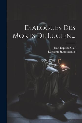 Cover image for Dialogues Des Morts De Lucien...