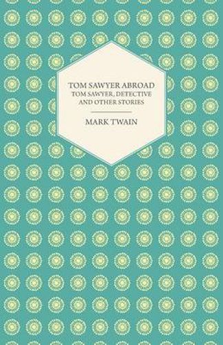 Cover image for Tom Sawyer Abroad - Tom Sawyer, Detective and Other Stories