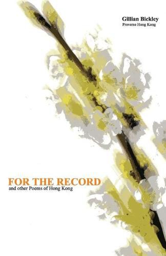 Cover image for For the Record and other Poems of Hong Kong: With the text of a talk given to the English Society of the University of Hong Kong, 19 April 2002,  Literary Odyssey in Hong Kong: A Personal Narrative .