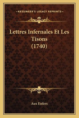 Cover image for Lettres Infernales Et Les Tisons (1740)