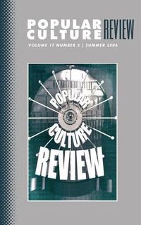 Cover image for Popular Culture Review: Vol. 17, No 2, Summer 2006