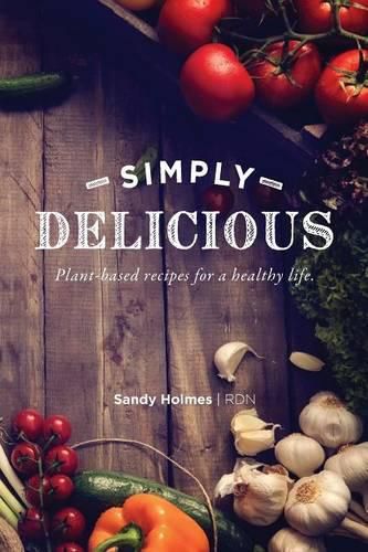 Cover image for Simply Delicious: Plant-based recipes for a healthy life