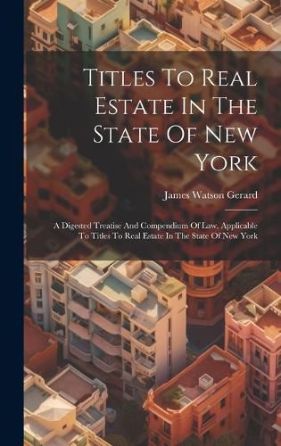 Cover image for Titles To Real Estate In The State Of New York
