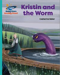 Cover image for Reading Planet - Kristin and the Worm - Turquoise: Galaxy