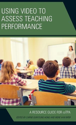 Using Video to Assess Teaching Performance: A Resource Guide for edTPA
