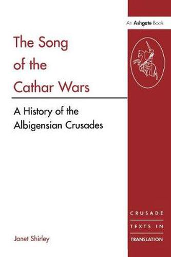 The Song of the Cathar Wars: A History of the Albigensian Crusade