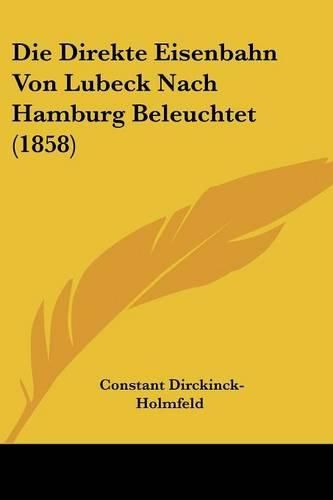 Die Direkte Eisenbahn Von Lubeck Nach Hamburg Beleuchtet (1858)