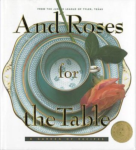 Cover image for And Roses for the Table: A Garden of Recipes