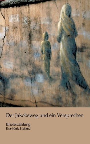 Cover image for Der Jakobsweg und ein Versprechen: Eine Brieferzahlung