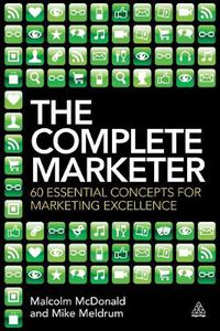 Cover image for The Complete Marketer: 60 Essential Concepts for Marketing Excellence