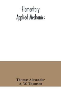 Cover image for Elementary applied mechanics