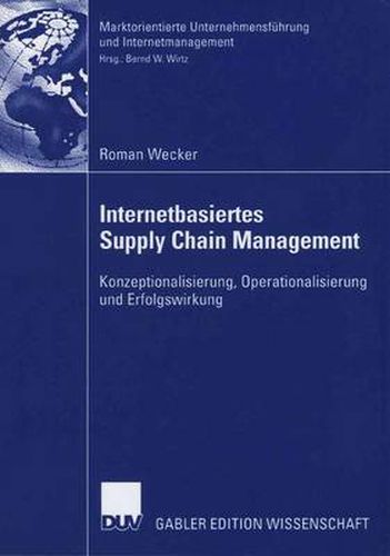 Cover image for Internetbasiertes Supply Chain Management: Konzeptionalisierung, Operationalisierung Und Erfolgswirkung