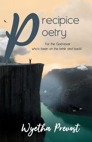 Cover image for Precipice Poetry: For the God-lover who's been on the brink and back!