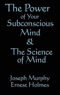Cover image for The Science of Mind & the Power of Your Subconscious Mind