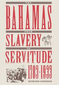 Cover image for Bahamas from Slavery to Servitude, 1783-1933