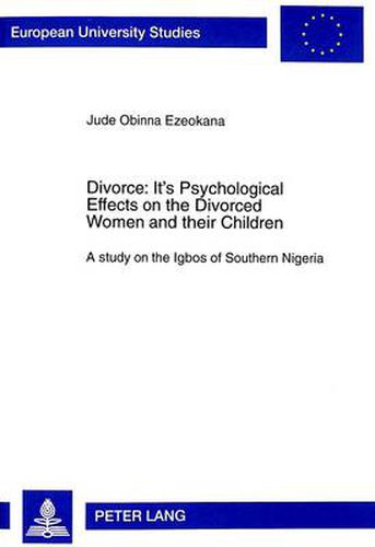 Cover image for Divorce: Its Psychological Effects on the Divorced Women and Their Children - A Study on the Igbos of Southern Nigeria