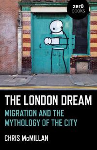 Cover image for London Dream, The - Migration and the Mythology of the City