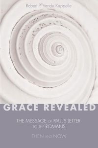 Cover image for Grace Revealed: The Message of Paul's Letter to the Romans--Then and Now