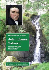 Cover image for John Jones, Talsarn: Pregethwr Y Bobl / the People's Preacher