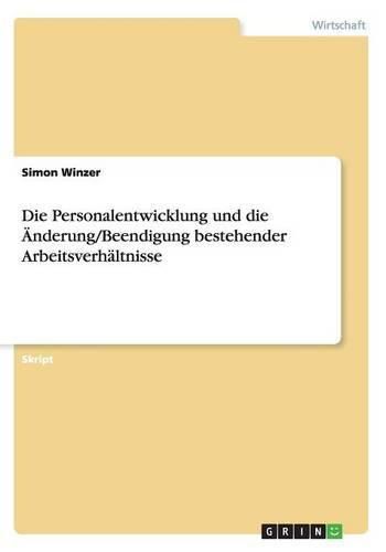 Cover image for Die Personalentwicklung und die AEnderung/Beendigung bestehender Arbeitsverhaltnisse