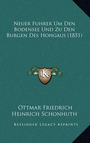 Neuer Fuhrer Um Den Bodensee Und Zu Den Burgen Des Hohgaus (1851)