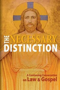 Cover image for The Necessary Distinction: A Continuing Conversation on Law and Gospel