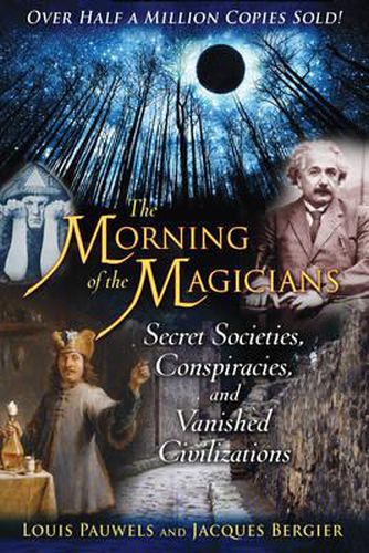 Cover image for The Morning of the Magicians: Secret Societies, Conspiracies, and Vanished Civilizations