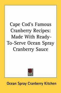 Cover image for Cape Cod's Famous Cranberry Recipes: Made with Ready-To-Serve Ocean Spray Cranberry Sauce