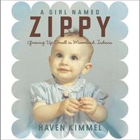 Cover image for A Girl Named Zippy: Growing Up Small in Mooreland, Indiana