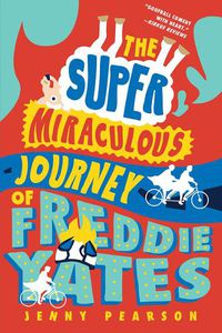Cover image for The Super Miraculous Journey of Freddie Yates