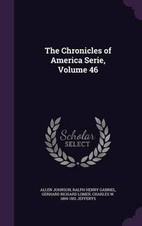 Cover image for The Chronicles of America Serie, Volume 46